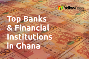 Top Banks and Financial Institutions in Ghana. Yellow Pages Ghana